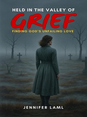 cover image of Held in the Valley of Grief